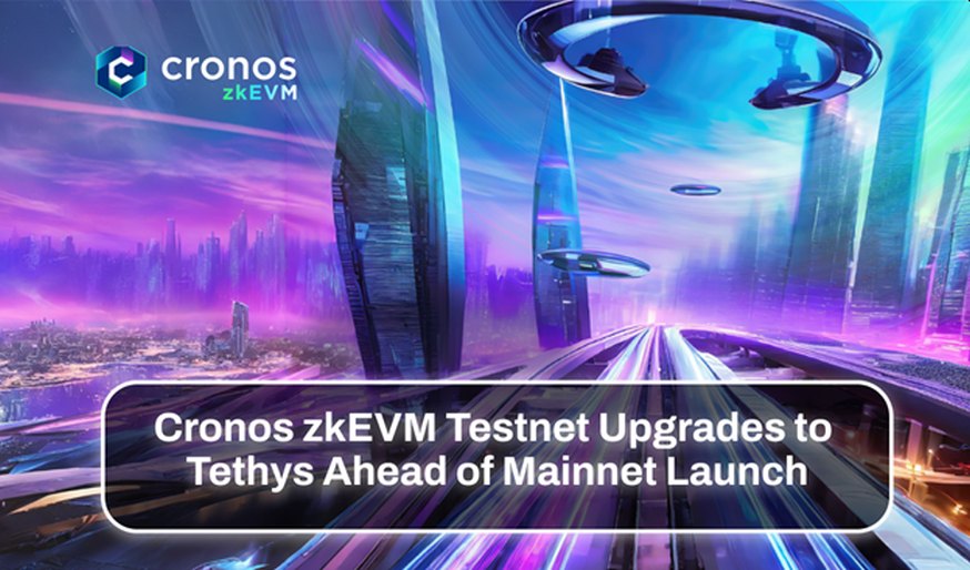 Cronos zkEVM Testnet Gets Major Tethys Upgrade before the Mainnet Launch