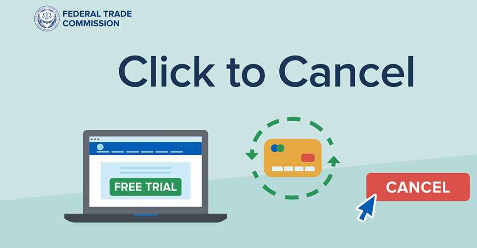 Click to Cancel: FTC unveils 'Click to Cancel' rule to simplify subscription cancellations and protect consumers