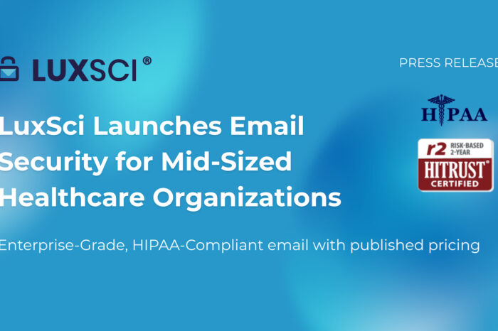 LuxSci Launches Enterprise-Grade HIPAA-Compliant Email Security for Mid-Sized Healthcare Organizations